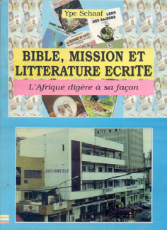 Bible, mission et littérature écrite : Histoire  et rôle de CLE et de l’Alliance Biblique du  Cameroun dans la promotion de l’écrit