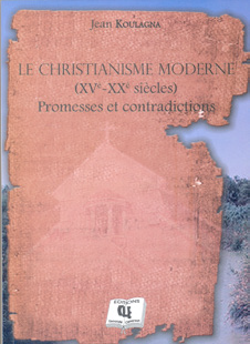 Le christianisme moderne (XVe –XX e siècles) Promesses et contradictions